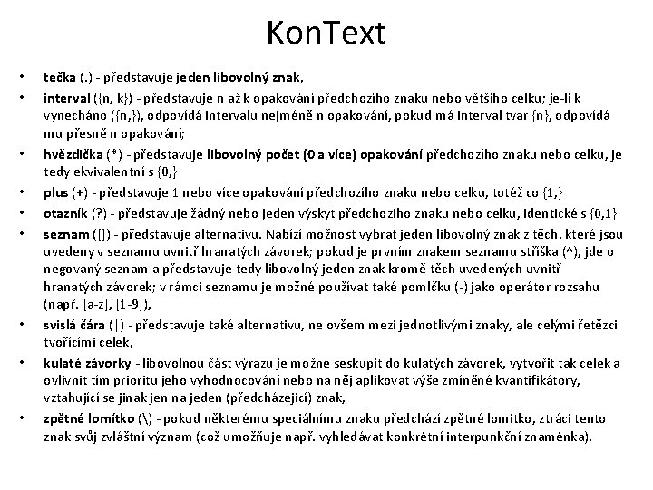 Kon. Text • • • tečka (. ) - představuje jeden libovolný znak, interval