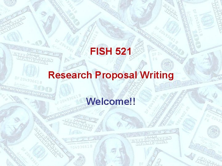 FISH 521 Research Proposal Writing Welcome!! 