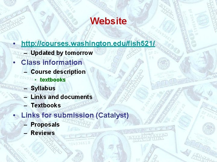 Website • http: //courses. washington. edu/fish 521/ – Updated by tomorrow • Class information