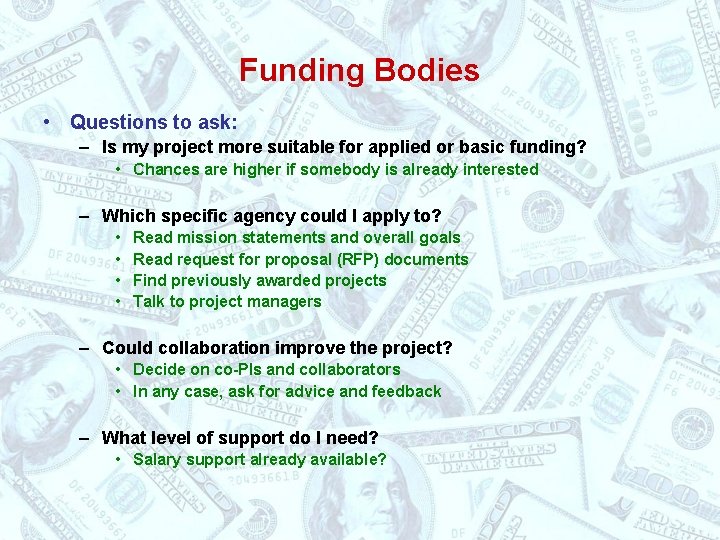 Funding Bodies • Questions to ask: – Is my project more suitable for applied