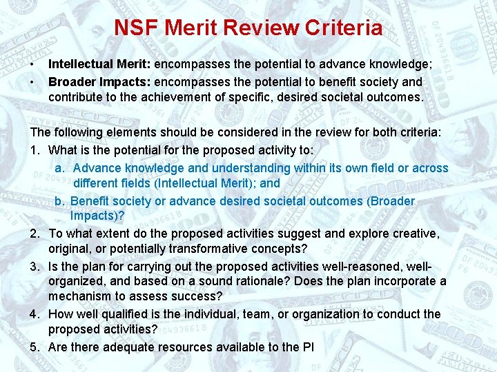 NSF Merit Review Criteria • • Intellectual Merit: encompasses the potential to advance knowledge;