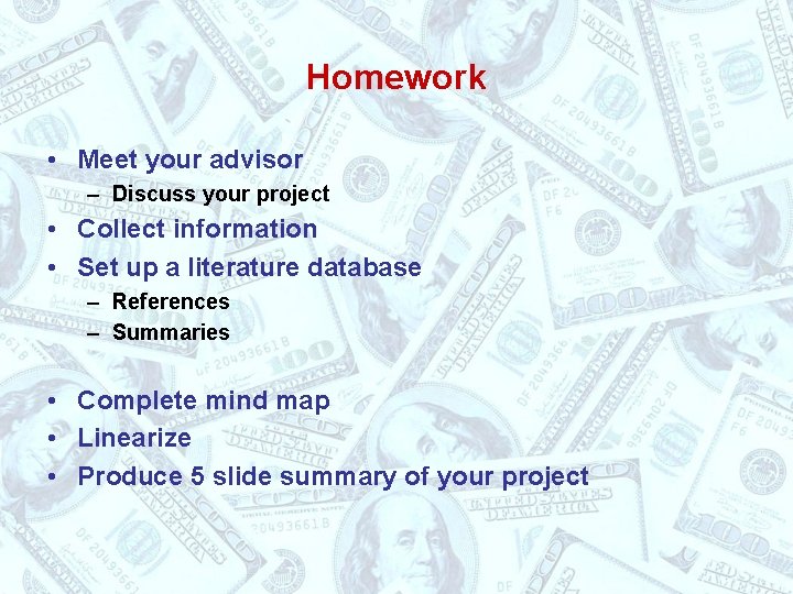 Homework • Meet your advisor – Discuss your project • Collect information • Set