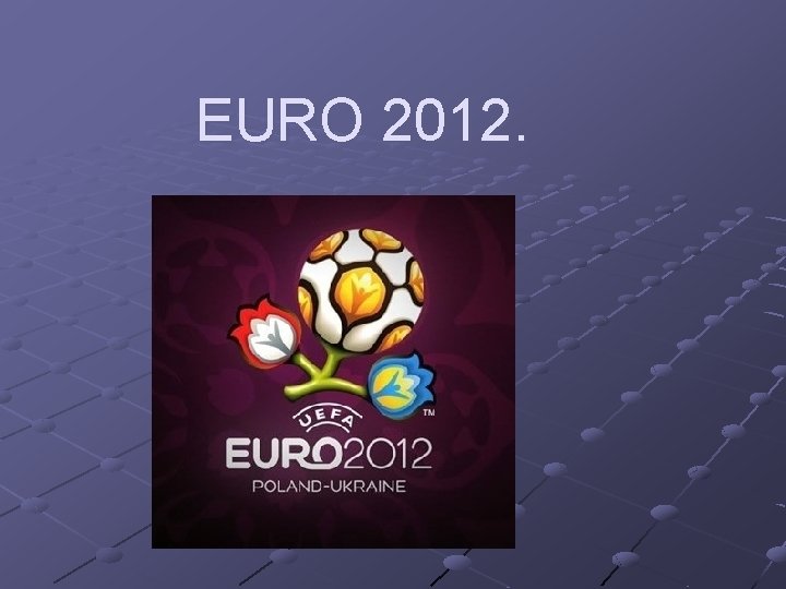 EURO 2012. 