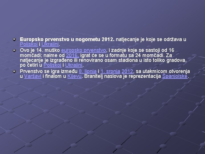 Europsko prvenstvo u nogometu 2012. natjecanje je koje se održava u Poljskoj i Ukrajini.