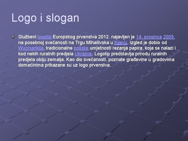 Logo i slogan Službeni logotip Europskog prvenstva 2012. najavljen je 14. prosinca 2009. na