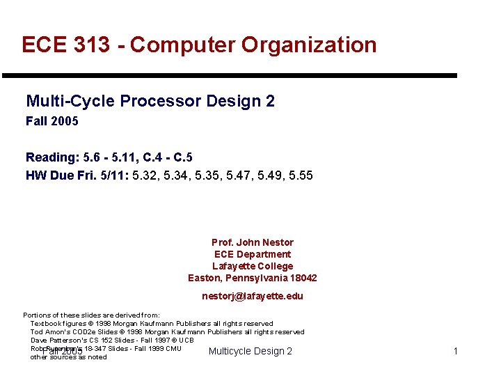 ECE 313 - Computer Organization Multi-Cycle Processor Design 2 Fall 2005 Reading: 5. 6