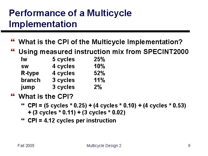 Performance of a Multicycle Implementation } What is the CPI of the Multicycle Implementation?