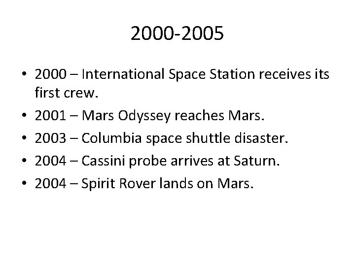 2000 -2005 • 2000 – International Space Station receives its first crew. • 2001