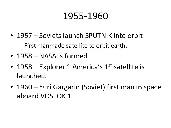 1955 -1960 • 1957 – Soviets launch SPUTNIK into orbit – First manmade satellite