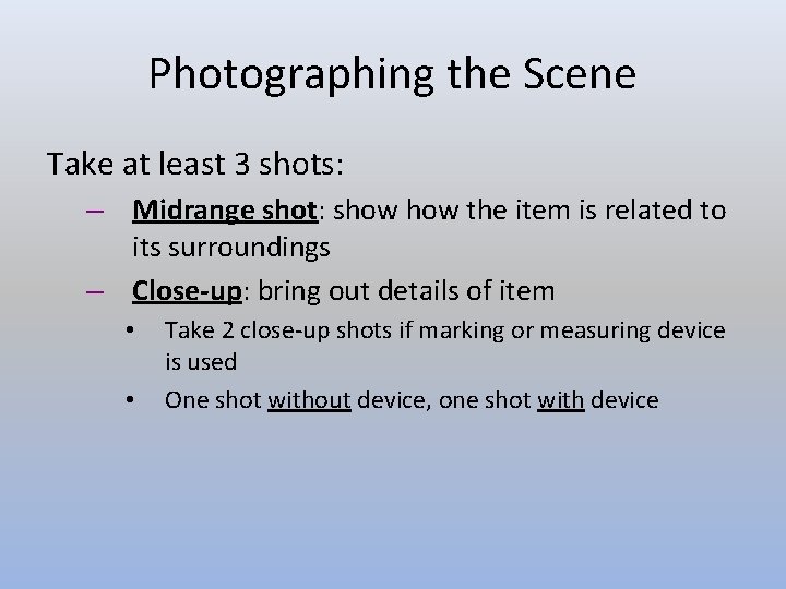Photographing the Scene Take at least 3 shots: – Midrange shot: show the item