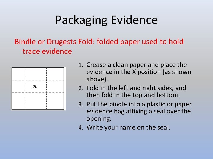 Packaging Evidence Bindle or Drugests Fold: folded paper used to hold trace evidence 1.