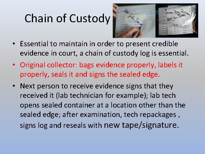 Chain of Custody • Essential to maintain in order to present credible evidence in