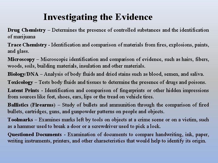 Investigating the Evidence Drug Chemistry – Determines the presence of controlled substances and the