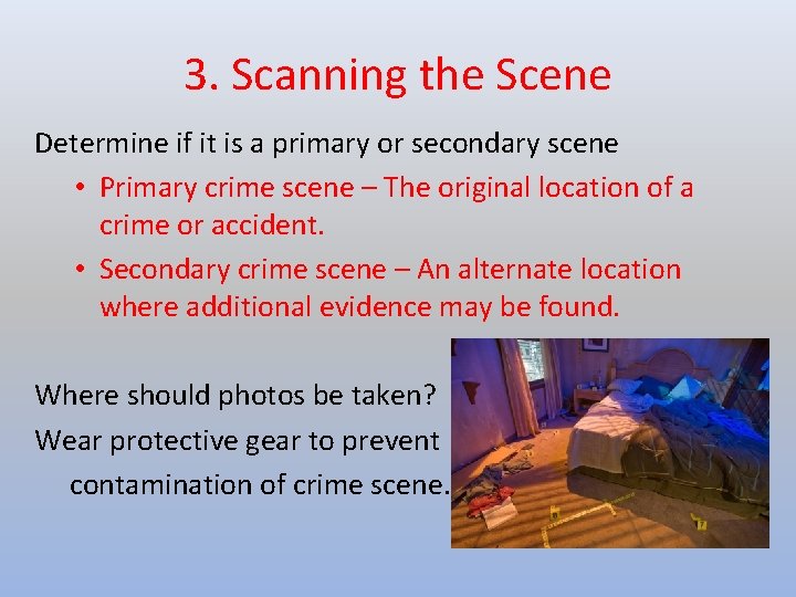 3. Scanning the Scene Determine if it is a primary or secondary scene •