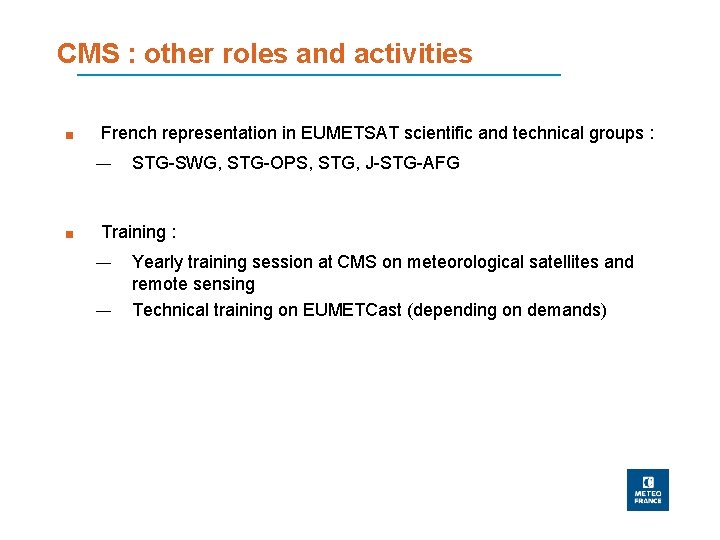 CMS : other roles and activities ■ French representation in EUMETSAT scientific and technical
