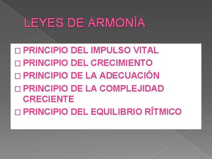 LEYES DE ARMONÍA � PRINCIPIO DEL IMPULSO VITAL � PRINCIPIO DEL CRECIMIENTO � PRINCIPIO