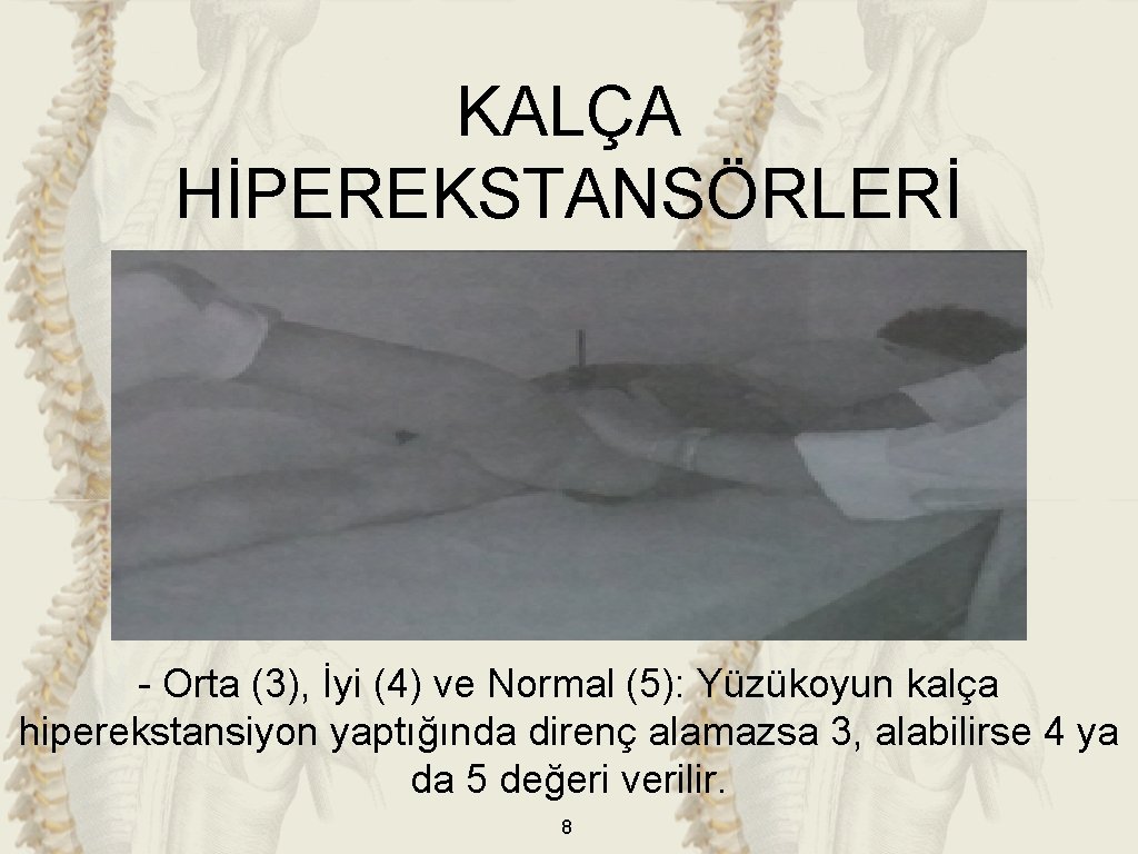 KALÇA HİPEREKSTANSÖRLERİ - Orta (3), İyi (4) ve Normal (5): Yüzükoyun kalça hiperekstansiyon yaptığında