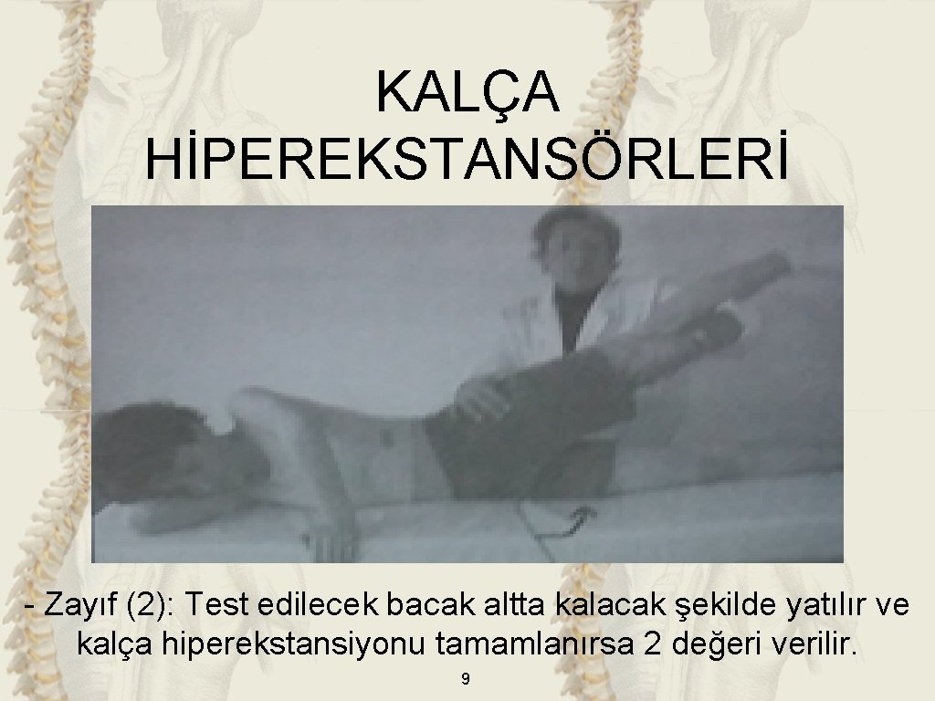 KALÇA HİPEREKSTANSÖRLERİ - Zayıf (2): Test edilecek bacak altta kalacak şekilde yatılır ve kalça