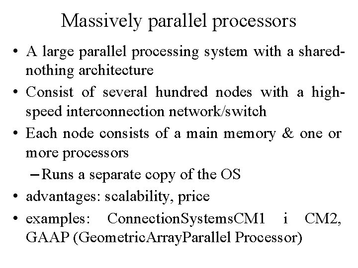 Massively parallel processors • A large parallel processing system with a sharednothing architecture •