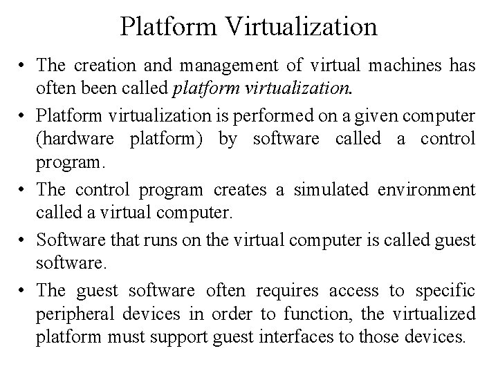 Platform Virtualization • The creation and management of virtual machines has often been called