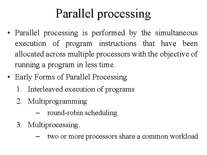 Parallel processing • Parallel processing is performed by the simultaneous execution of program instructions