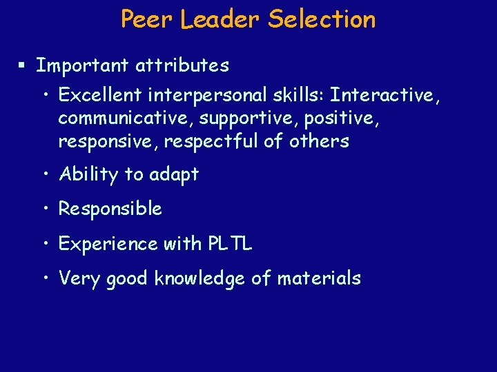 Peer Leader Selection § Important attributes • Excellent interpersonal skills: Interactive, communicative, supportive, positive,
