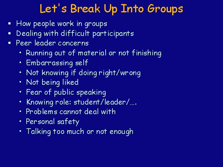 Let's Break Up Into Groups § How people work in groups § Dealing with