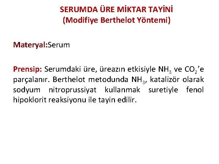 SERUMDA ÜRE MİKTAR TAYİNİ (Modifiye Berthelot Yöntemi) Materyal: Serum Prensip: Serumdaki üre, üreazın etkisiyle