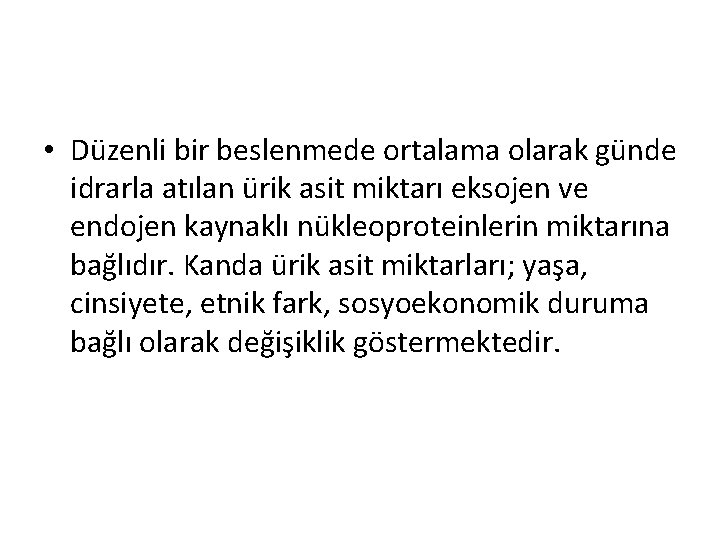  • Düzenli bir beslenmede ortalama olarak günde idrarla atılan ürik asit miktarı eksojen