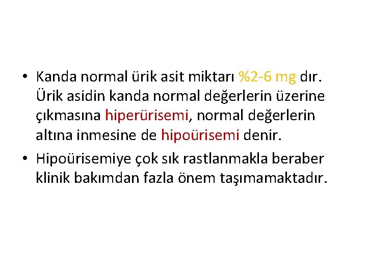  • Kanda normal ürik asit miktarı %2 -6 mg dır. Ürik asidin kanda