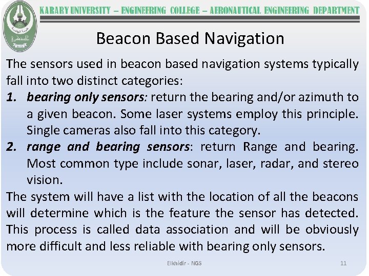 Beacon Based Navigation The sensors used in beacon based navigation systems typically fall into