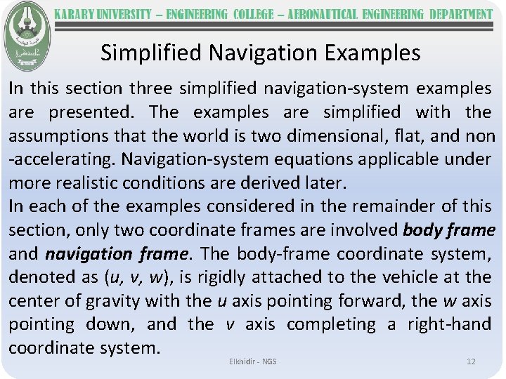 Simplified Navigation Examples In this section three simplified navigation-system examples are presented. The examples