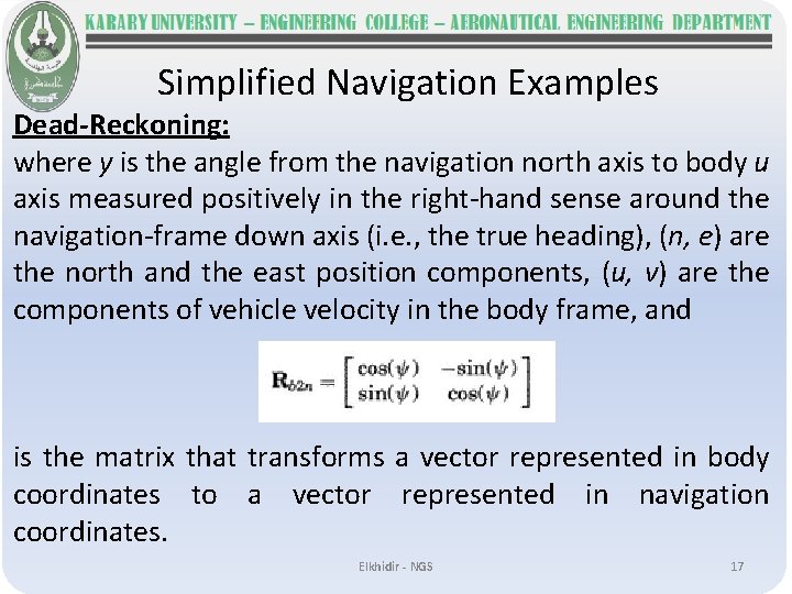 Simplified Navigation Examples Dead-Reckoning: where y is the angle from the navigation north axis