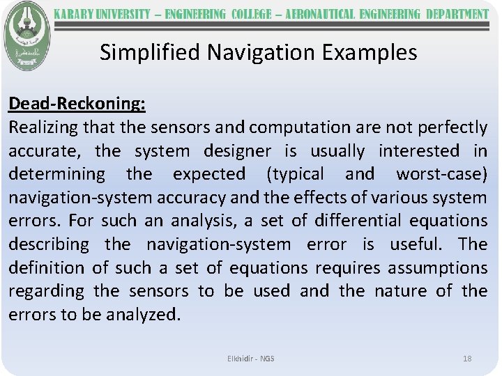 Simplified Navigation Examples Dead-Reckoning: Realizing that the sensors and computation are not perfectly accurate,