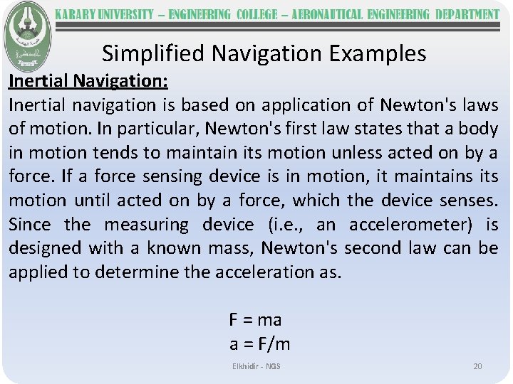 Simplified Navigation Examples Inertial Navigation: Inertial navigation is based on application of Newton's laws