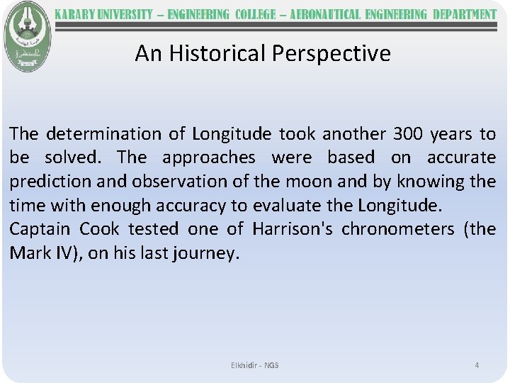 An Historical Perspective The determination of Longitude took another 300 years to be solved.