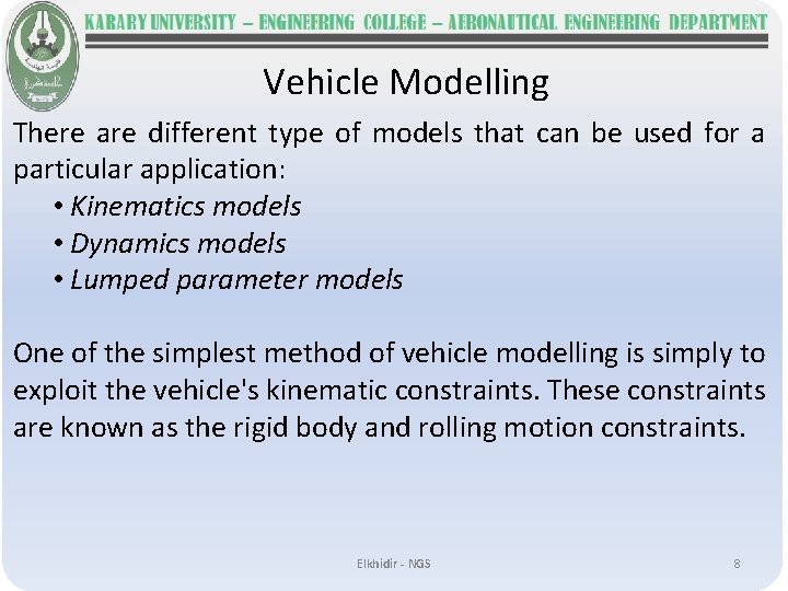 Vehicle Modelling There are different type of models that can be used for a