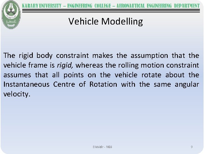 Vehicle Modelling The rigid body constraint makes the assumption that the vehicle frame is