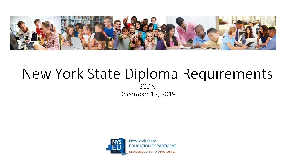 New York State Diploma Requirements SCDN December 12, 2019 