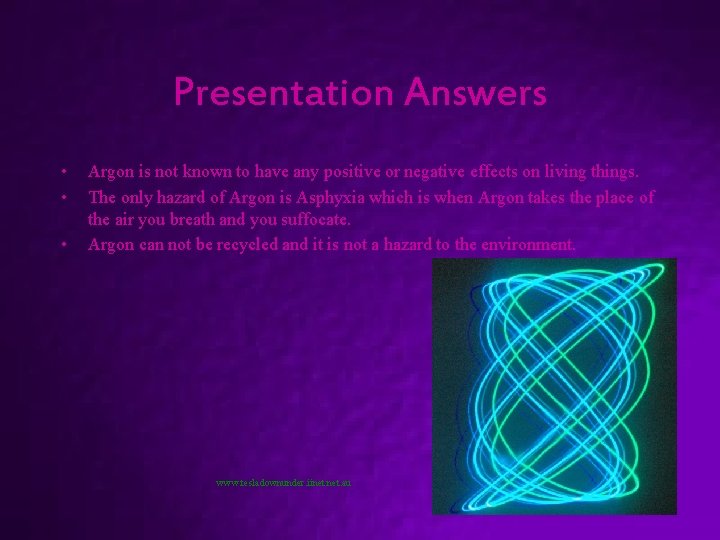 Presentation Answers • • • Argon is not known to have any positive or