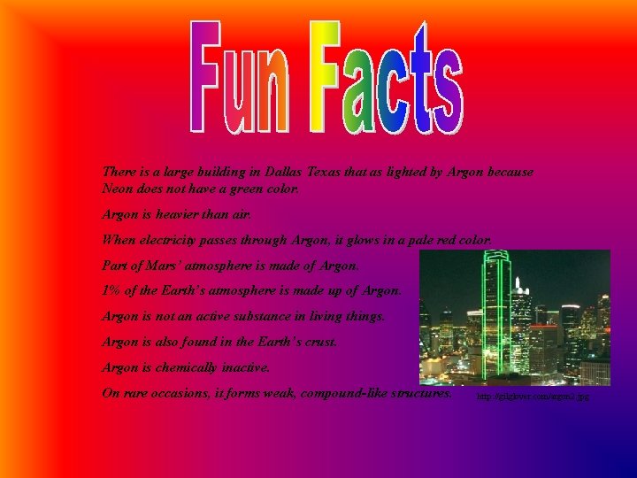 There is a large building in Dallas Texas that as lighted by Argon because