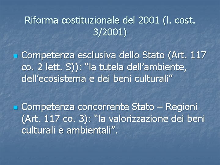 Riforma costituzionale del 2001 (l. cost. 3/2001) n n Competenza esclusiva dello Stato (Art.