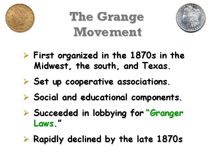 The Grange Movement Ø First organized in the 1870 s in the Midwest, the