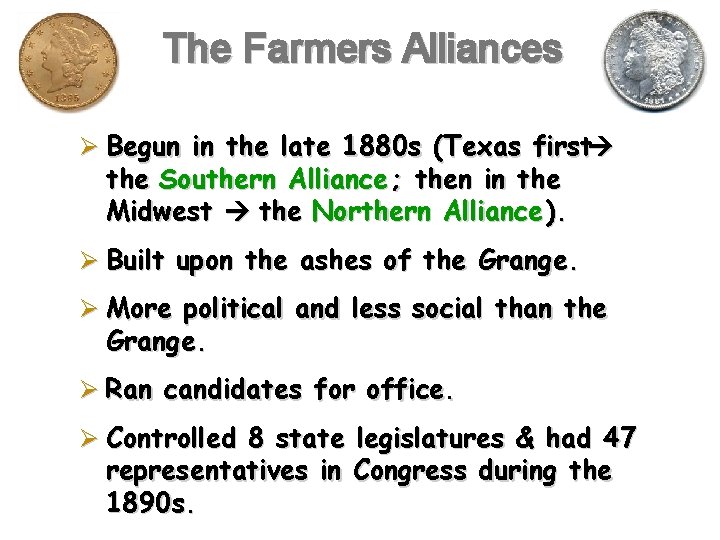 The Farmers Alliances Ø Begun in the late 1880 s (Texas first the Southern