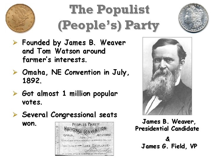 The Populist (People’s) Party Ø Founded by James B. Weaver and Tom Watson around