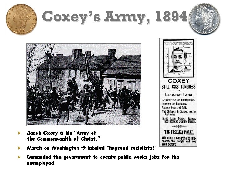 Coxey’s Army, 1894 Ø Jacob Coxey & his “Army of the Commonwealth of Christ.