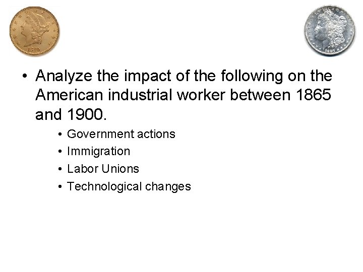  • Analyze the impact of the following on the American industrial worker between