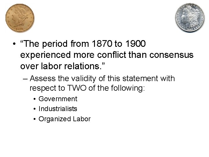  • “The period from 1870 to 1900 experienced more conflict than consensus over