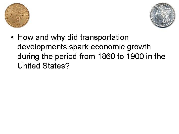  • How and why did transportation developments spark economic growth during the period