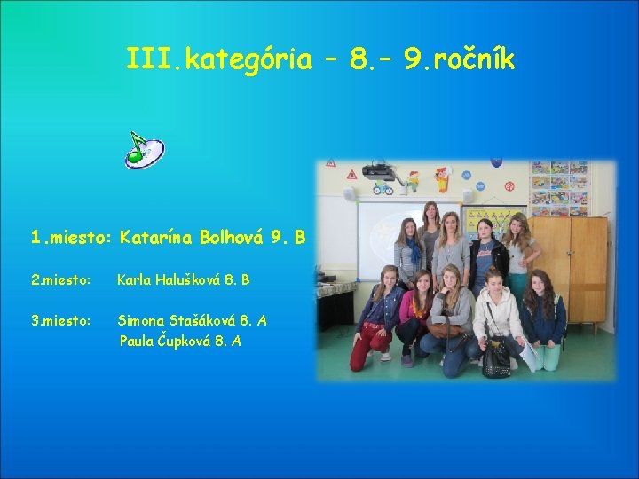 III. kategória – 8. – 9. ročník 1. miesto: Katarína Bolhová 9. B 2.